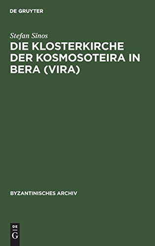 Die Klosterkirche der Kosmosoteira in Bera (Vira) (Byzantinisches Archiv, 16, Band 16)