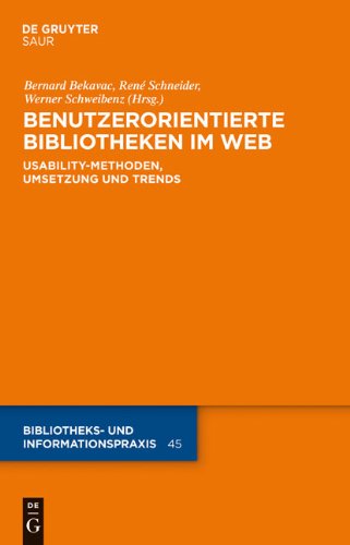 Benutzerorientierte Bibliotheken im Web: Usability-Methoden, Umsetzung und Trends (Bibliotheks- Und Informationspraxis)