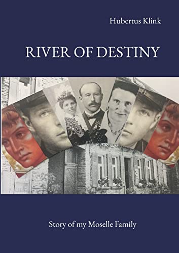 River of Destiny: Story of my Moselle Family
