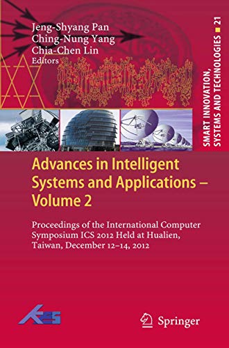 Advances in Intelligent Systems and Applications - Volume 2: Proceedings of the International Computer Symposium ICS 2012 Held at Hualien, Taiwan, ... Systems and Technologies, 21, Band 21)