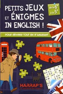 Petits jeux et énigmes in English ! : de la 6e à la 5e