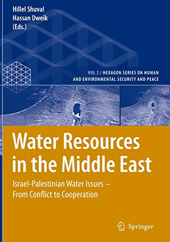 Water Resources in the Middle East: Israel-Palestinian Water Issues – From Conflict to Cooperation (Hexagon Series on Human and Environmental Security and Peace, 2, Band 2)
