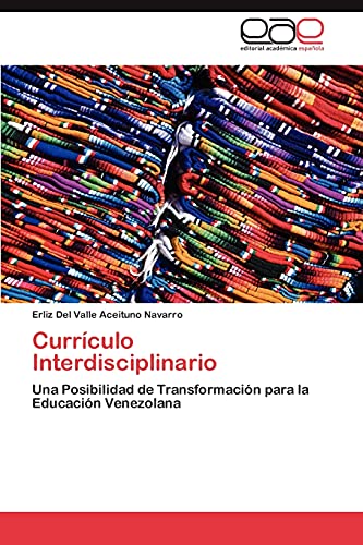 Currículo Interdisciplinario: Una Posibilidad de Transformación para la Educación Venezolana