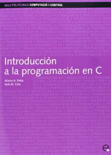 Introducción a la programación en C (Aula Politècnica, Band 42)