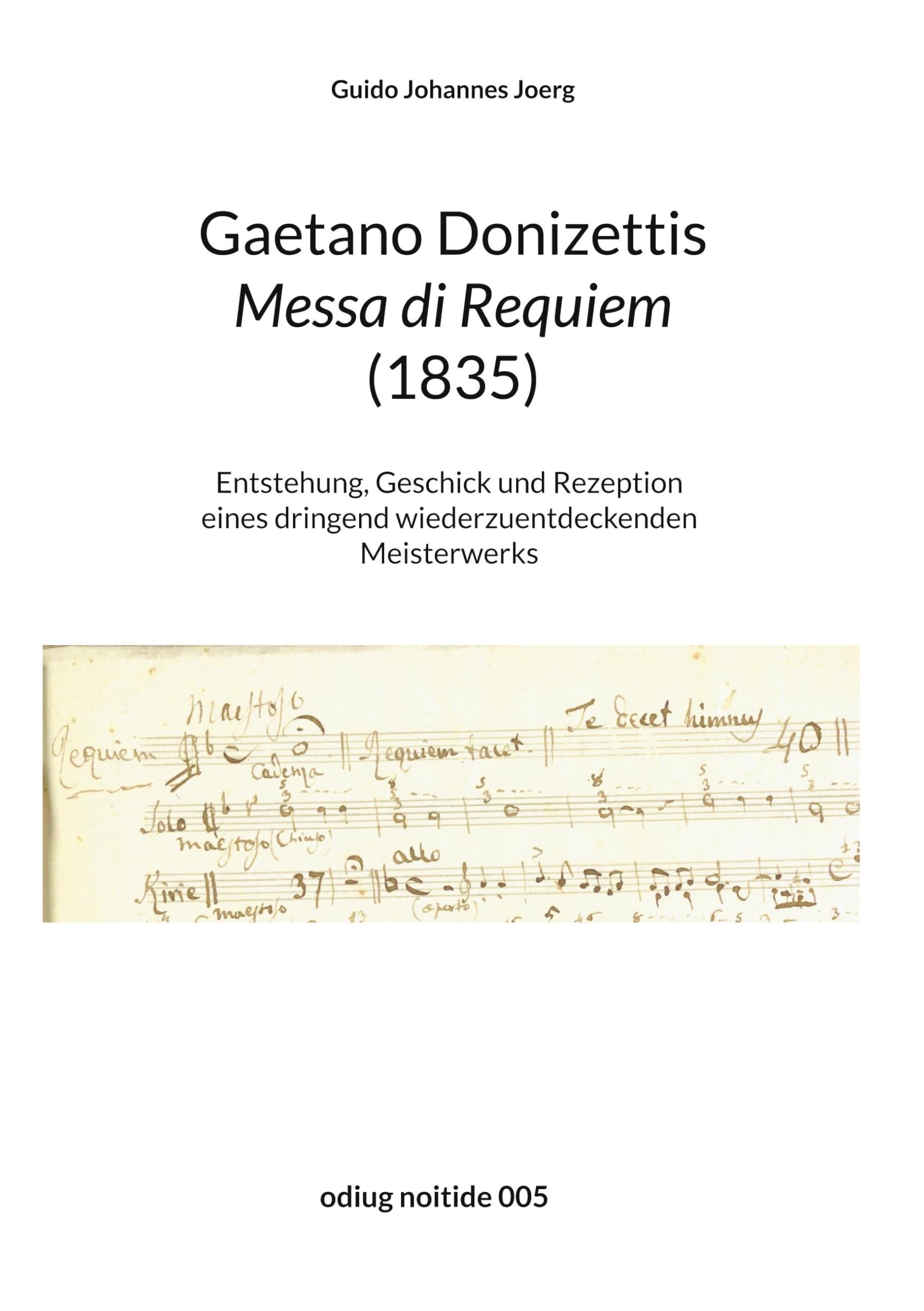 Gaetano Donizettis Messa di Requiem (1835): Entstehung, Geschick und Rezeption eines dringend wiederzuentdeckenden Meisterwerks (odiug noitide)
