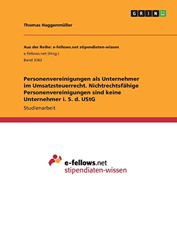 Personenvereinigungen als Unternehmer im Umsatzsteuerrecht. Nichtrechtsfähige Personenvereinigungen sind keine Unternehmer i. S. d. UStG