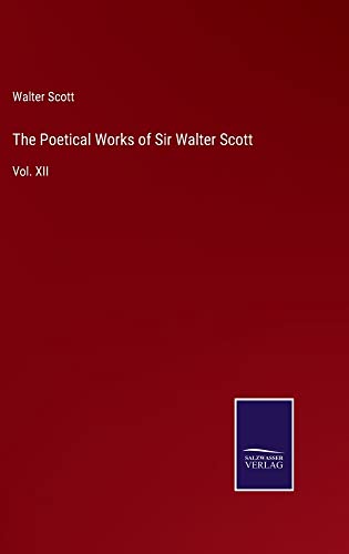 The Poetical Works of Sir Walter Scott: Vol. XII