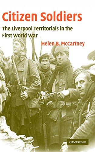 Citizen Soldiers: The Liverpool Territorials in the First World War (Studies in the Social and Cultural History of Modern Warfare, Band 22)