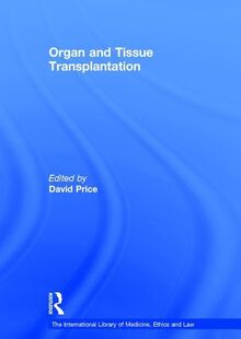 Organ And Tissue Transplantation (The International Library of Medicine, Ethics and Law)