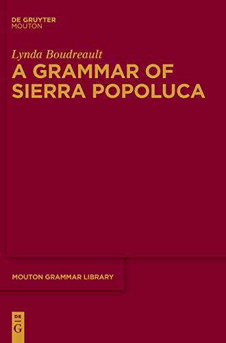 A Grammar of Sierra Popoluca (Mouton Grammar Library [MGL], Band 73)