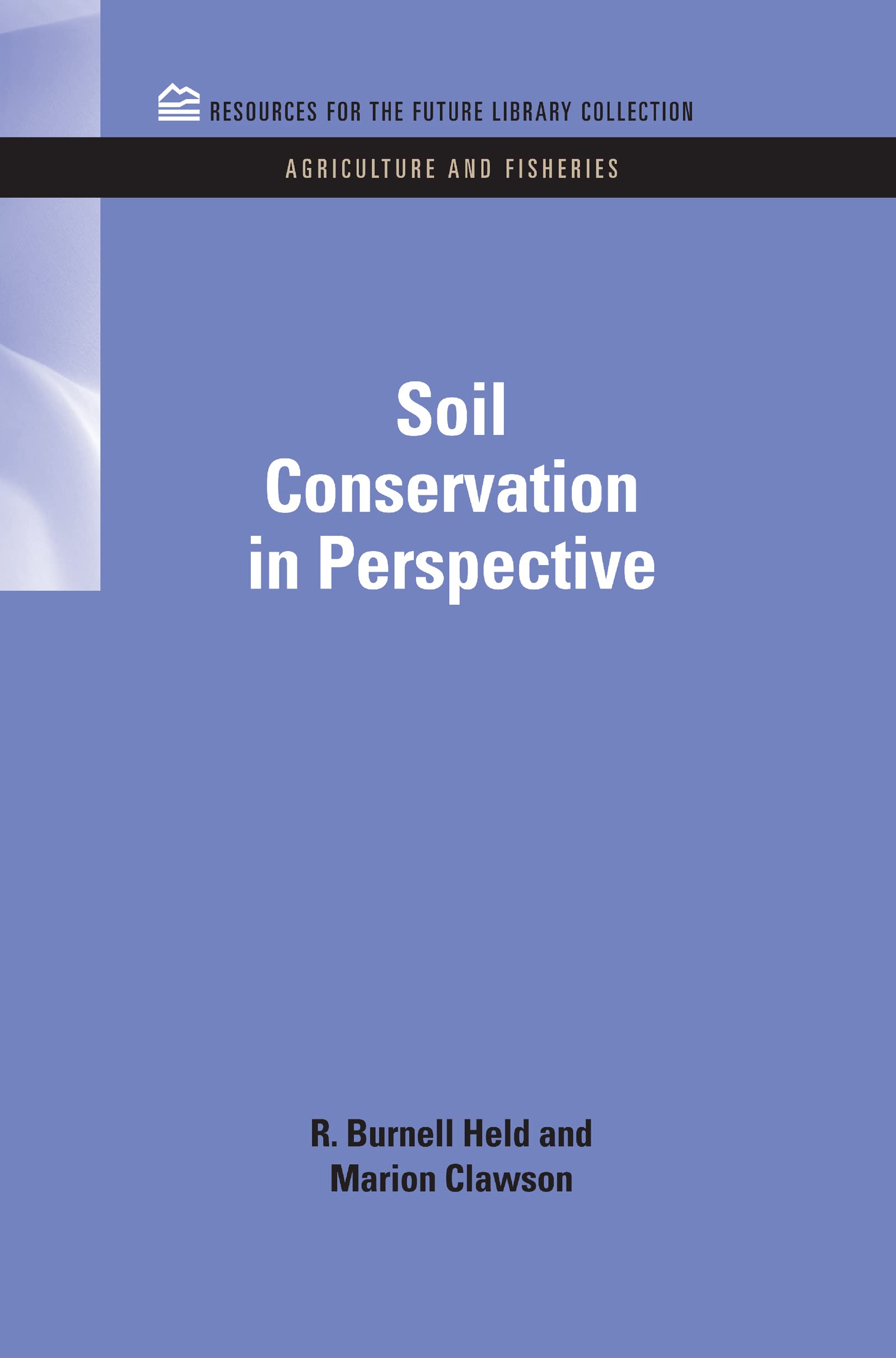 Soil Conservation in Perspective (Resources For The Library Collection: Agriculture and Fisheries, 4, Band 4)