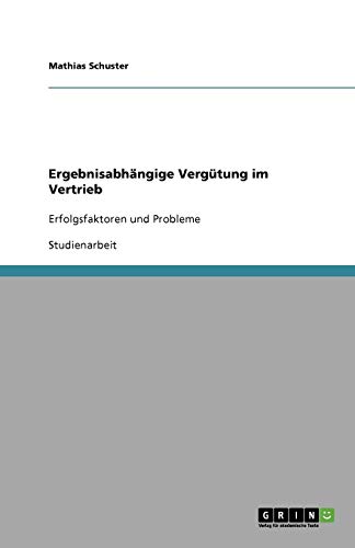 Ergebnisabhängige Vergütung im Vertrieb: Erfolgsfaktoren und Probleme