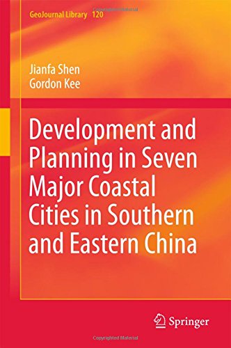 Development and Planning in Seven Major Coastal Cities in Southern and Eastern China (GeoJournal Library)