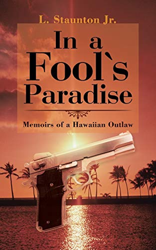 In a Fool's Paradise: Memoirs of a Hawaiian Outlaw
