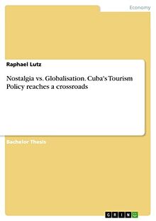 Nostalgia vs. Globalisation. Cuba's Tourism Policy reaches a crossroads