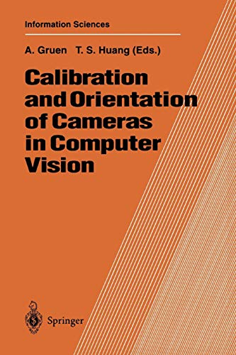 Calibration and Orientation of Cameras in Computer Vision (Springer Series in Information Sciences) (Springer Series in Information Sciences, 34, Band 34)