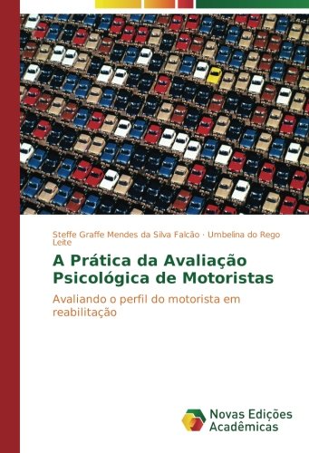 A Prática da Avaliação Psicológica de Motoristas: Avaliando o perfil do motorista em reabilitação