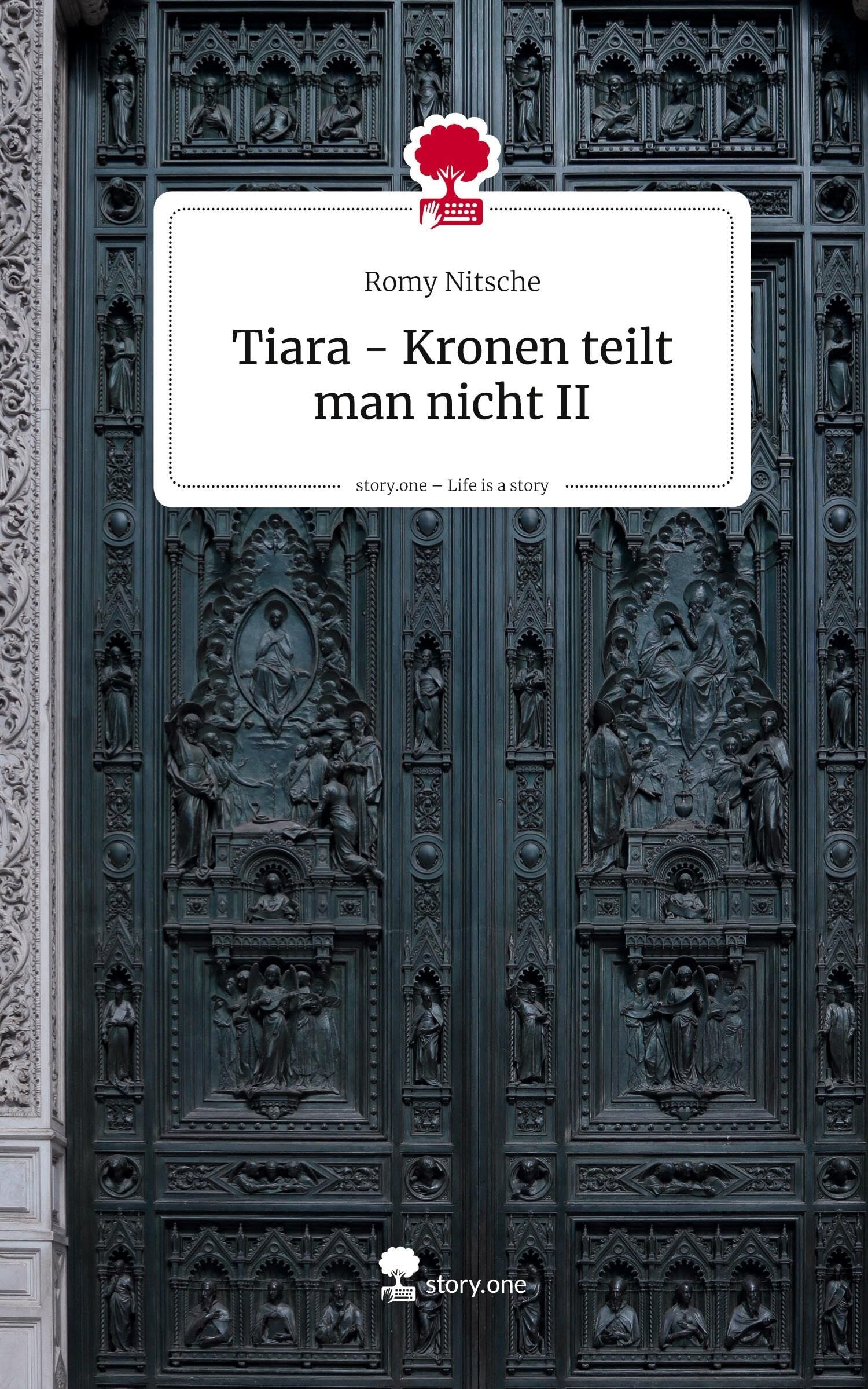 Tiara - Kronen teilt man nicht II. Life is a Story - story.one