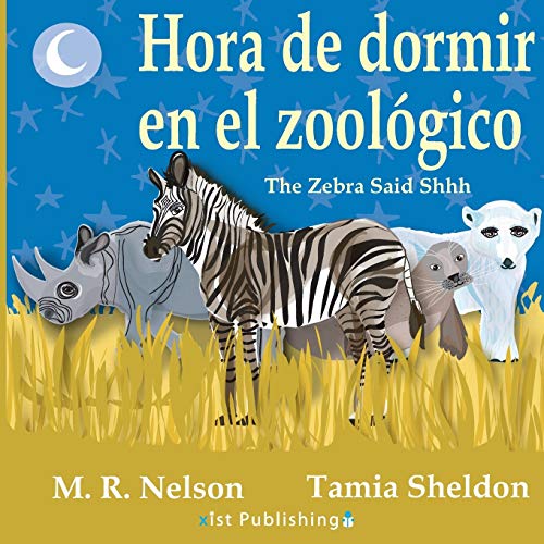 Hora de Dormir en el Zoologico/ The Zebra Said Shhh (Bilingual English Spanish Edition)