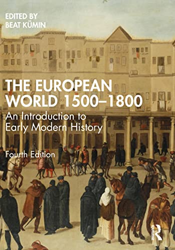 Beat Kümin The European World 1500-1800, An Introduction To Early Modern History