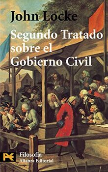 Segundo Tratado sobre el Gobierno Civil: Un ensayo acerca del verdadero origen y fin del Gobierno Civil (El Libro De Bolsillo - Filosofía)