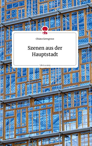 Szenen aus der Hauptstadt. Life is a Story - story.one