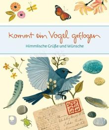 Kommt ein Vogel geflogen: Himmlische Grüße und Wünsche