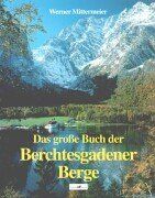 Das grosse Buch der Berchtesgadener Berge