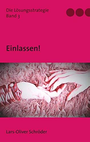 Einlassen!: Die Lösungsstrategie (Die Lösungsstrategie Einlassen!)