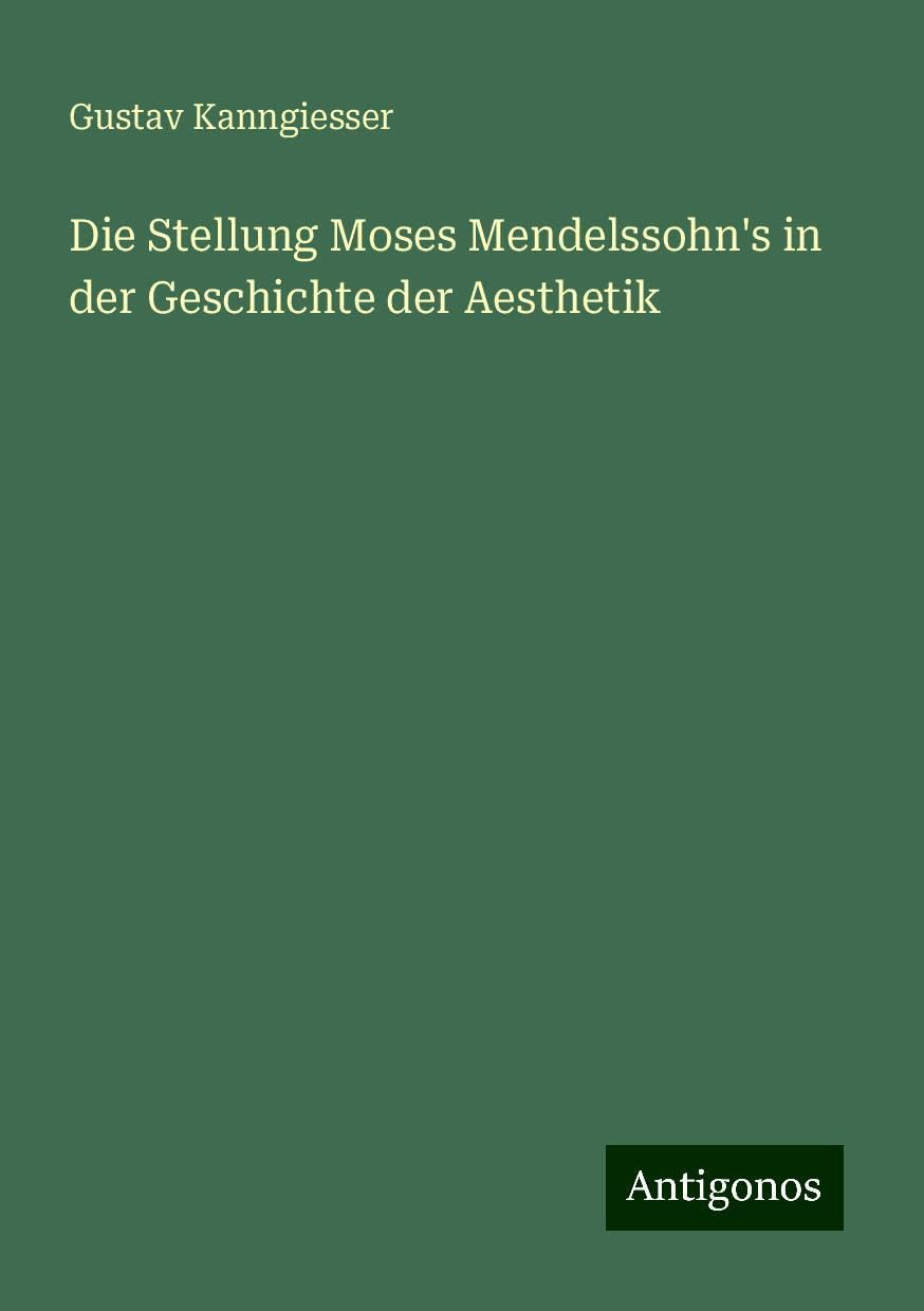 Die Stellung Moses Mendelssohn's in der Geschichte der Aesthetik