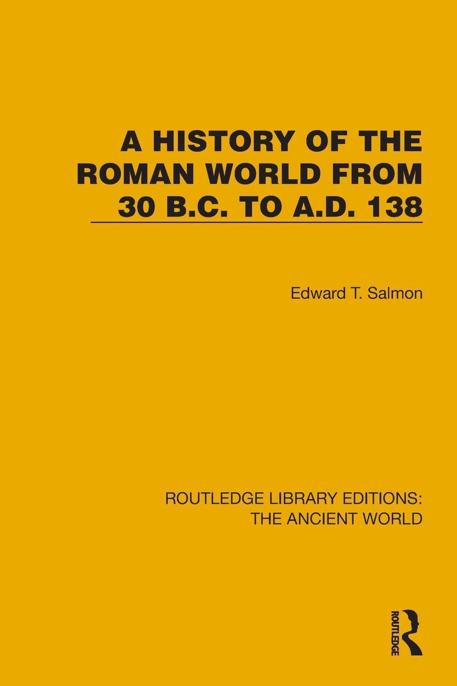 A History of the Roman World from 30 B.C. to A.D. 138 (Routledge Library Editions: the Ancient World)