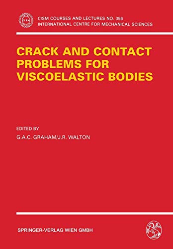 Crack and Contact Problems for Viscoelastic Bodies (CISM International Centre for Mechanical Sciences, 356, Band 356)