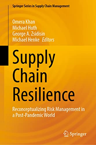 Supply Chain Resilience: Reconceptualizing Risk Management in a Post-Pandemic World (Springer Series in Supply Chain Management, 21, Band 21)