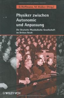 Physiker zwischen Autonomie und Anpassung: Die Deutsche Physikalische Gesellschaft im Dritten Reich