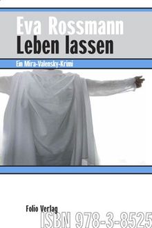 Leben lassen: Ein Mira-Valensky-Krimi