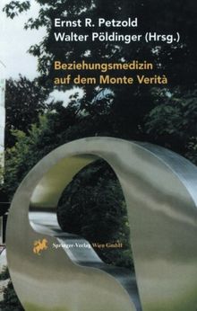 Beziehungsmedizin auf dem Monte Verità: 30 Jahre Psychosomatik In Ascona (German Edition)