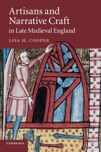 Artisans and Narrative Craft in Late Medieval England (Cambridge Studies in Medieval Literature, Band 82)