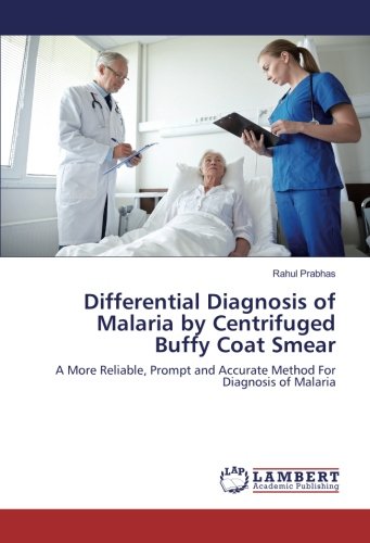 Differential Diagnosis of Malaria by Centrifuged Buffy Coat Smear: A More Reliable, Prompt and Accurate Method For Diagnosis of Malaria