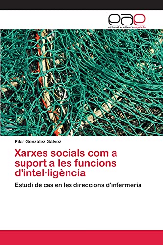 Xarxes socials com a suport a les funcions d'intel·ligència: Estudi de cas en les direccions d'infermeria