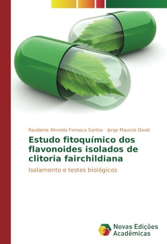 Estudo fitoquímico dos flavonoides isolados de clitoria fairchildiana: Isolamento e testes biológicos