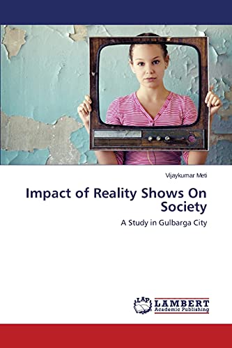Impact of Reality Shows On Society: A Study in Gulbarga City