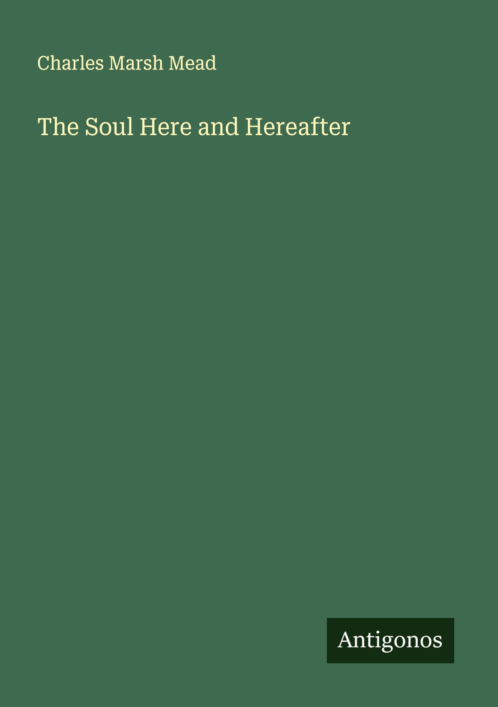 The Soul Here and Hereafter