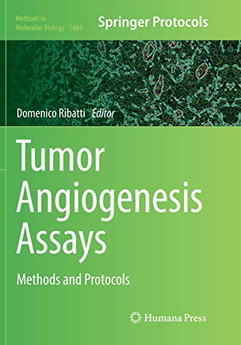 Tumor Angiogenesis Assays: Methods and Protocols (Methods in Molecular Biology, Band 1464)