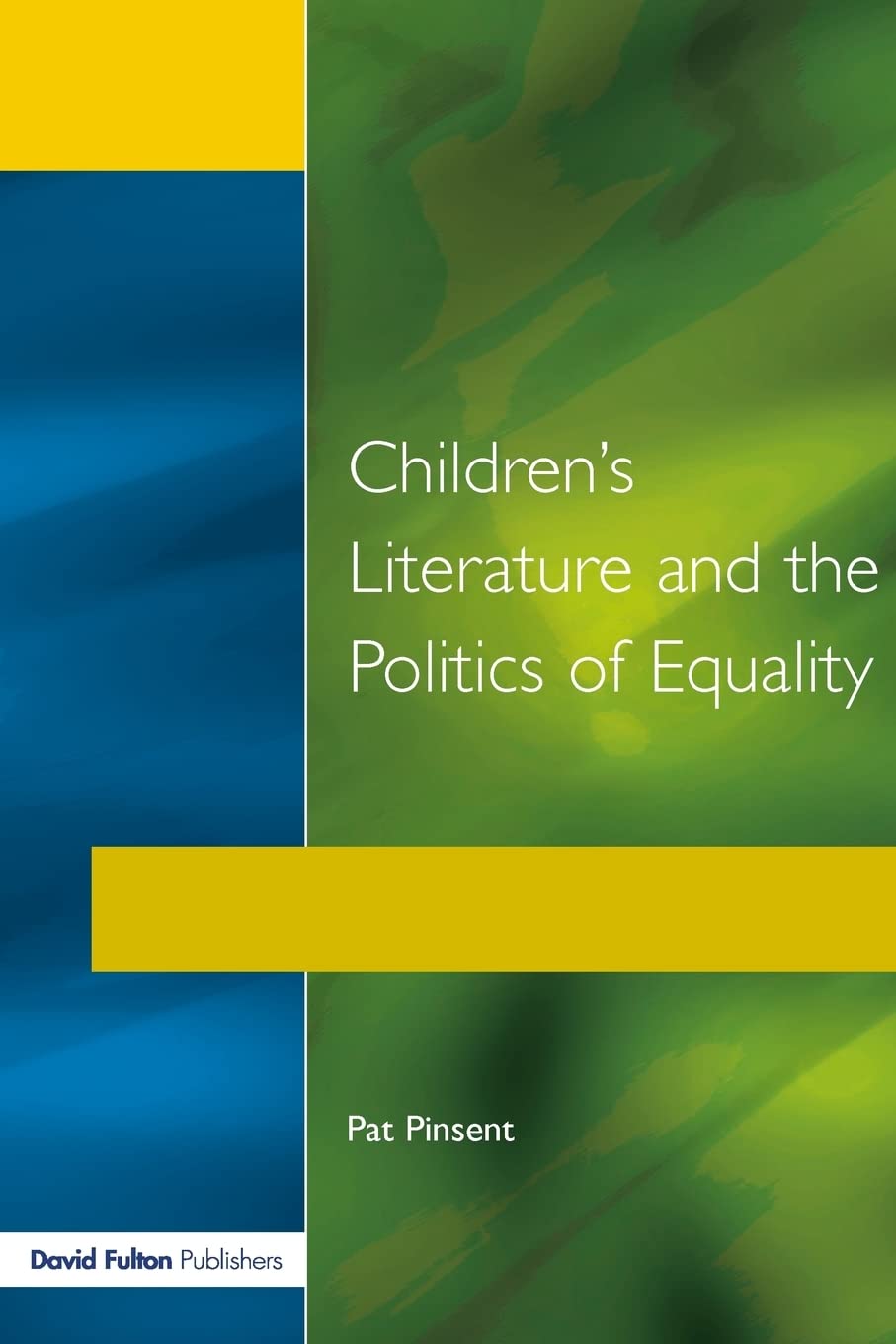 Childrens Literature and the Politics of Equality (Roehampton Teaching Studies Series)