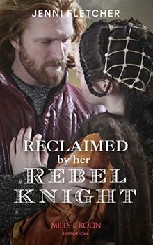 Reclaimed By Her Rebel Knight (Historical)