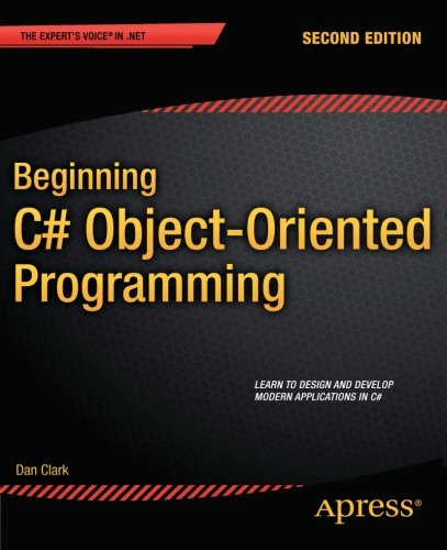 Dan Clark Beginning C# Object-Oriented Programming (Expert's Voice In .Net)