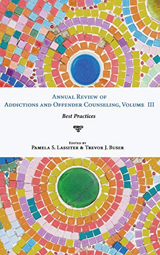 Annual Review of Addictions and Offender Counseling, Volume III: Best Practices