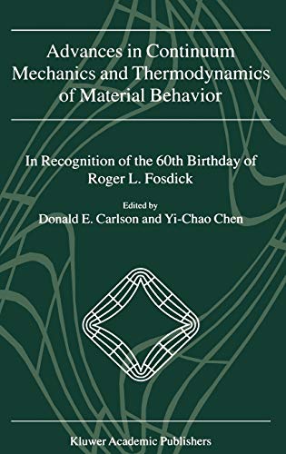Advances in Continuum Mechanics and Thermodynamics of Material Behavior: In Recognition of the 60th Birthday of Roger L. Fosdick
