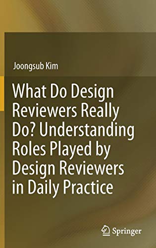 What Do Design Reviewers Really Do? Understanding Roles Played by Design Reviewers in Daily Practice - Joongsub Kim Gebunden