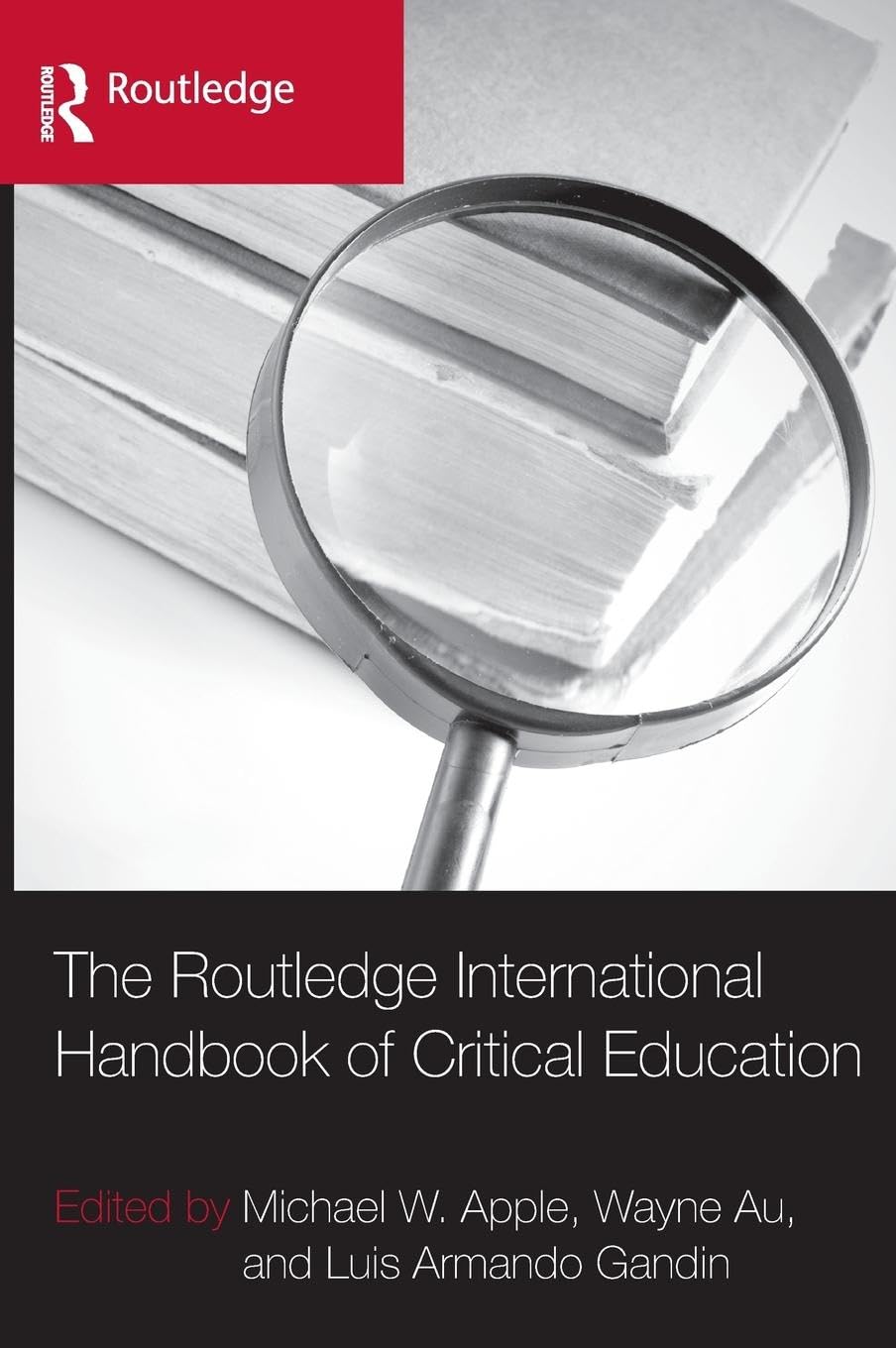 The Routledge International Handbook of Critical Education (Routledge International Handbook Series)